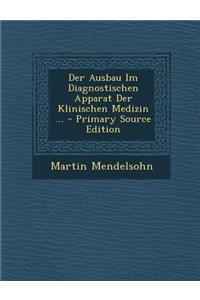 Der Ausbau Im Diagnostischen Apparat Der Klinischen Medizin ...