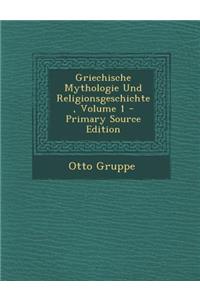 Griechische Mythologie Und Religionsgeschichte, Volume 1