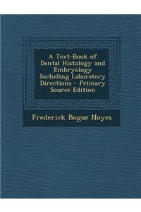 A Text-Book of Dental Histology and Embryology Including Laboratory Directions