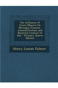 The Influence of Green Manure on Nitrogen Fixation, Ammonification and Bacterial Content of Soil