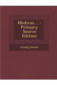 Medicus... - Primary Source Edition