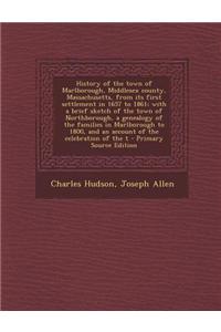 History of the Town of Marlborough, Middlesex County, Massachusetts, from Its First Settlement in 1657 to 1861; With a Brief Sketch of the Town of Northborough, a Genealogy of the Families in Marlborough to 1800, and an Account of the Celebration o