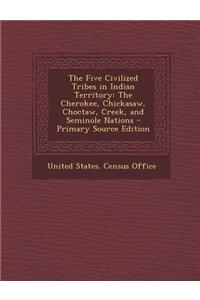 The Five Civilized Tribes in Indian Territory
