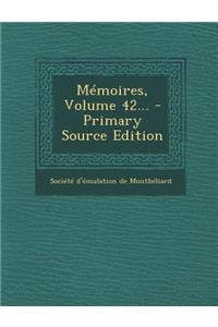 Mémoires, Volume 42... - Primary Source Edition