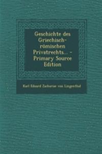 Geschichte Des Griechisch-Romischen Privatrechts...
