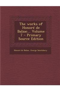 The Works of Honore de Balzac... Volume 7 - Primary Source Edition