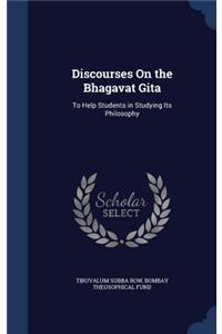 Discourses On the Bhagavat Gita