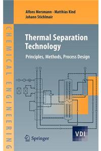 Thermal Separation Technology: Principles, Methods, Process Design