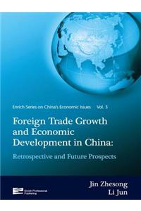 Foreign Trade Growth and Economic Development in China: Retrospective and Future Prospects