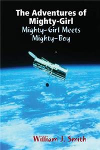 The Adventures of Mighty-Girl: Mighty-Girl Meets Mighty-Boy