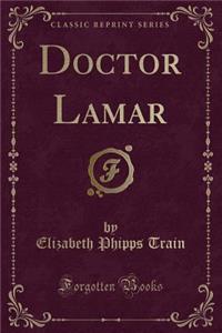 Doctor Lamar (Classic Reprint)