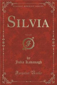 Silvia, Vol. 1 of 3 (Classic Reprint)