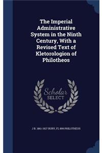 The Imperial Administrative System in the Ninth Century, with a Revised Text of Kletorologion of Philotheos