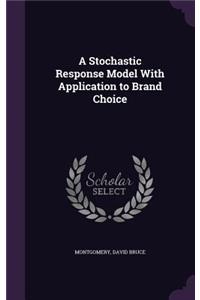 Stochastic Response Model With Application to Brand Choice