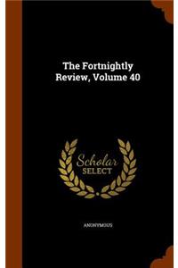 The Fortnightly Review, Volume 40