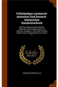 Vollständiges Lateinisch-deutsches Und Deutsch-lateinisches Handwörterbuch