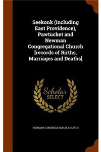 Seekonk (Including East Providence), Pawtucket and Newman Congregational Church [Records of Births, Marriages and Deaths]