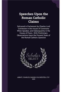 Speeches Upon the Roman Catholic Claims