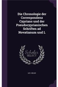 Die Chronologie Der Correspondenz Cyprians Und Der Pseudocyprianischen Schriften Ad Novatianum Und L