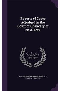 Reports of Cases Adjudged in the Court of Chancery of New-York