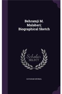 Behramji M. Malabari; Biographical Sketch