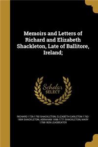 Memoirs and Letters of Richard and Elizabeth Shackleton, Late of Ballitore, Ireland;