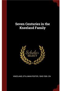 SEVEN CENTURIES IN THE KNEELAND FAMILY