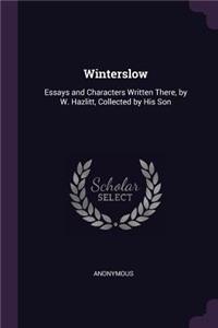 Winterslow: Essays and Characters Written There, by W. Hazlitt, Collected by His Son