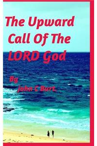 The Upward Call Of The LORD God.