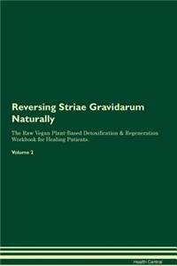 Reversing Striae Gravidarum: Naturally the Raw Vegan Plant-Based Detoxification & Regeneration Workbook for Healing Patients. Volume 2