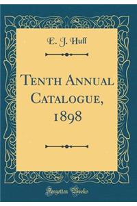 Tenth Annual Catalogue, 1898 (Classic Reprint)