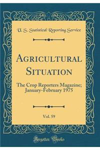 Agricultural Situation, Vol. 59: The Crop Reporters Magazine; January-February 1975 (Classic Reprint)