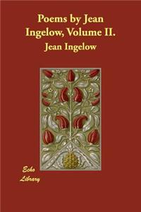 Poems by Jean Ingelow, Volume II.