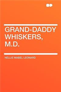 Grand-Daddy Whiskers, M.D.