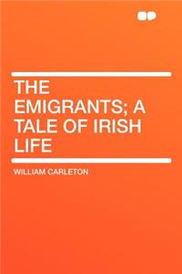 The Emigrants; A Tale of Irish Life