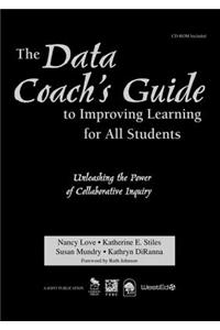 Data Coach's Guide to Improving Learning for All Students: Unleashing the Power of Collaborative Inquiry