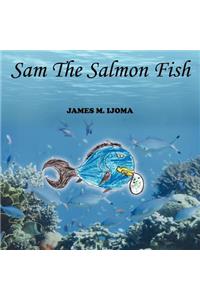 Sam The Salmon Fish