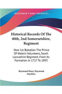 Historical Records Of The 40th, 2nd Somersetshire, Regiment
