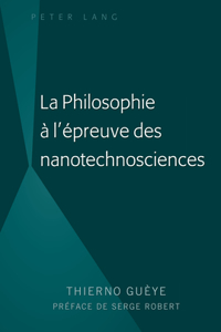 La Philosophie À l'Épreuve Des Nanotechnosciences