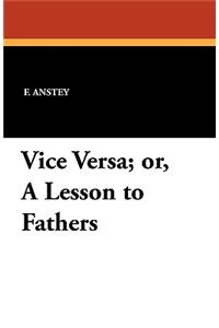 Vice Versa; Or, a Lesson to Fathers