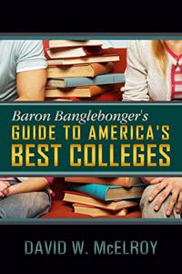 Baron Banglebonger's Guide to America's Best Colleges