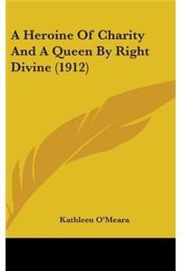 A Heroine Of Charity And A Queen By Right Divine (1912)