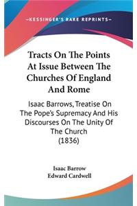 Tracts on the Points at Issue Between the Churches of England and Rome