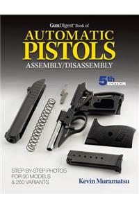 Gun Digest Book of Automatic Pistols Assembly/Disassembly