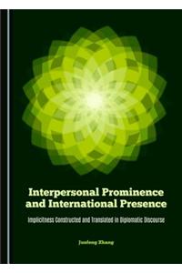 Interpersonal Prominence and International Presence: Implicitness Constructed and Translated in Diplomatic Discourse