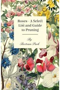 Roses - A Select List and Guide to Pruning