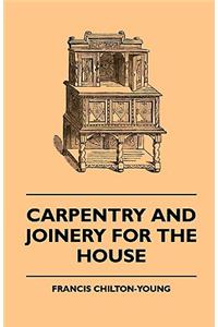 Carpentry and Joinery for the House