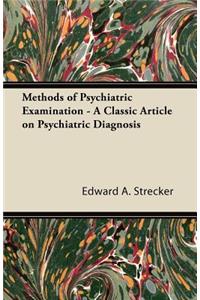Methods of Psychiatric Examination - A Classic Article on Psychiatric Diagnosis