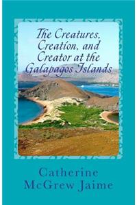 Creatures, Creation, And Creator At The Galapagos Islands