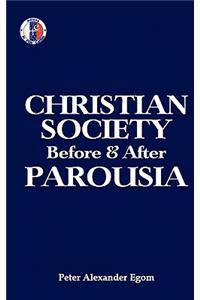 Christian Society Before & After Parousia